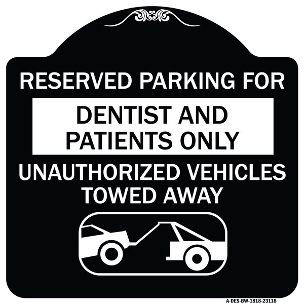 Reserved Parking for Dentists and Patients Only Unauthorized Vehicles Towed Away, BW-1818-23118